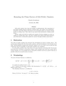 Bounding the Prime Factors of Odd Perfect Numbers Charles Greathouse October 20, 2005 Abstract Odd perfect numbers have long been studied by mathematicians; their nonexistance is the longest-standing unsolved conjecture 