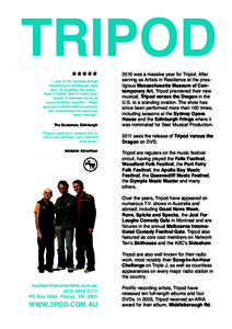 TRIPOD The Scotsman, Edinburgh 2010 was a massive year for Tripod. After serving as Artists in Residence at the prestigious Massachusetts Museum of Contemporary Art, Tripod premiered their new musical, Tripod versus the 