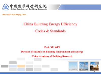 March 30th 2014 Beijing China  China Building Energy Efficiency Codes & Standards  Prof. XU WEI