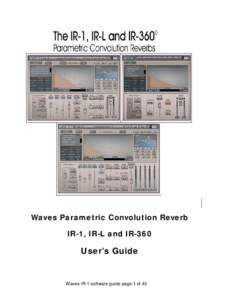 Waves Parametric Convolution Reverb IR-1, IR-L and IR-360 User’s Guide  Waves IR-1 software guide page 1 of 40