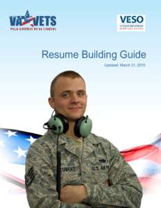 Resume Building Guide Updated: March 31, 2015 Welcome For Veterans and Military Service Members like you, the Federal Government job hiring process can be difficult. It is a challenge to: