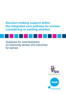 Decision-making support within the integrated care pathway for women considering or seeking abortion Guidance for commissioners on improving access and outcomes