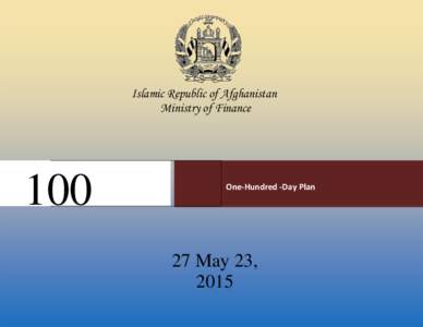 Islamic Republic of Afghanistan Ministry of Finance 100  One-Hundred -Day Plan
