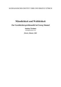 SOZIOLOGISCHES INSTITUT DER UNIVERSITÄT ZÜRICH  Männlichkeit und Weiblichkeit Zur Geschlechterproblematik bei Georg Simmel Annina Tschanz 