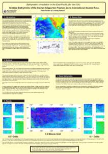 Bathymetric compilation in the East Pacific (for the ISA): Gridded Bathymetry of the Clarion-Clipperton Fracture Zone International Seabed Area. Peter Hunter & Lindsay Parson 1. Introduction