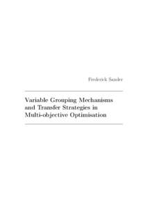 Frederick Sander  Variable Grouping Mechanisms and Transfer Strategies in Multi-objective Optimisation