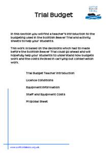 Trial Budget In this section you will find a teacher’s introduction to the budgeting used in the Scottish Beaver Trial and activity sheets to help your students. This work is based on the decisions which had to made be