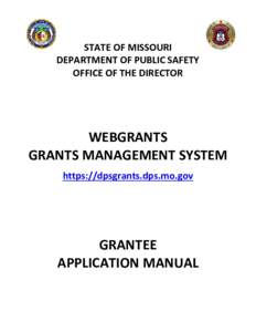 STATE OF MISSOURI DEPARTMENT OF PUBLIC SAFETY OFFICE OF THE DIRECTOR WEBGRANTS GRANTS MANAGEMENT SYSTEM