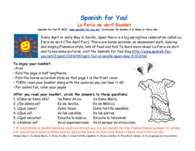 Spanish for You! La Feria de abril Booklet Spanish for You! © 2014 www.spanish-for-you.net Curriculum for Grades 3-8 Home or Class Use  Every April or early May in Seville, Spain there is a big springtime celebration ca