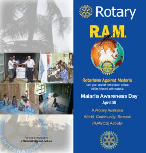 Rotary  Each year around half a billion people will be infected with malaria.  Malaria Awareness Day