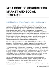 MRIA CODE OF CONDUCT FOR MARKET AND SOCIAL RESEARCH INTRODUCTION - MRIA’s Adoption of ESOMAR Principles On January 1, 2014, Canada’s Marketing Research and Intelligence Association (MRIA) adopted the International Co