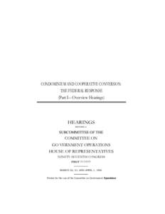 CONDOMINIUM AND COOPERATIVE CONVERSION: THE FEDERAL RESPONSE (Part I---Overview Hearings) HEARINGS BEFORE A