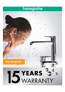 Hansgrohe Germany is fully convinced of the exceptional quality of Hansgrohe products. For this reason, Hansgrohe, together with its local subsidiary in Australia & New Zealand, grants 15 years special domestic warranty