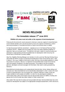 NEWS RELEASE For Immediate release: 2nd June 2015 Wildlife-rich areas must not suffer at the expense of land development Following the Government’s recent proposal to introduce a statutory register for brownfield land,