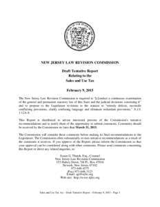 NEW JERSEY LAW REVISION COMMISSION Draft Tentative Report Relating to the Sales and Use Tax February 9, 2015 The New Jersey Law Revision Commission is required to “[c]onduct a continuous examination