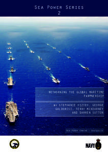 Sea Power Series 2 NETWORKING THE GLOBAL MARITIME PARTNERSHIP by STEPHANIE HSZIEH, GEORGE