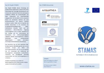 Das STAMAS-Konsortium  Das EU-Projekt STAMAS Das Projekt STAMAS (Smart Technology for Artificial Muscle Applications in Space) zielt auf die Entwicklung eines neuartigen Raumanzugs ab, der