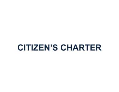CITIZEN’S CHARTER  MANDATE I. To provide for the collection, handling, transportation, delivery, forwarding, returning and holding of mails, parcels, and like materials, throughout the Philippines, and, pursuant to ag