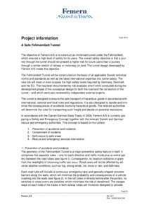 Project information  June 2013 A Safe Fehmarnbelt Tunnel The objective of Femern A/S is to construct an immersed tunnel under the Fehmarnbelt,