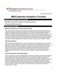 Last Updated: July, 2014  MS/Customer Analytics Courses Summer Foundations Courses (0.5 Credits) MEC 5200: Fundamentals of Statistics and SPSS Programming R Programming Workshop (2 day)