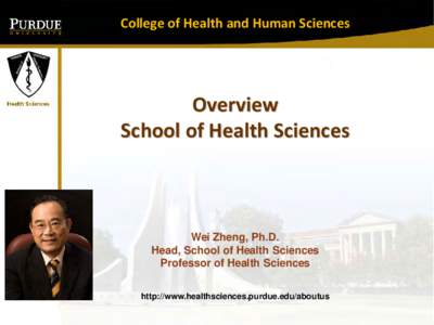 College of Health and Human Sciences  Overview School of Health Sciences  Wei Zheng, Ph.D.