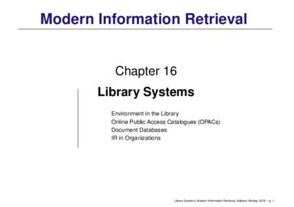 Modern Information Retrieval  Chapter 16 Library Systems Environment in the Library Online Public Access Catalogues (OPACs)