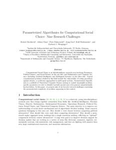 Parameterized Algorithmics for Computational Social Choice: Nine Research Challenges Robert Bredereck1 , Jiehua Chen1 , Piotr Faliszewski2 , Jiong Guo3 , Rolf Niedermeier1 , and Gerhard J. Woeginger4 1