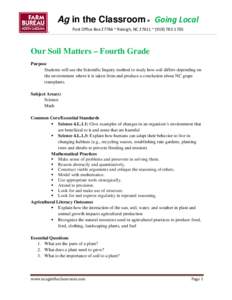 Ag in the Classroom ® Going Local Post Office Box 27766 ~ Raleigh, NC 27611 ~ (Our Soil Matters – Fourth Grade Purpose Students will use the Scientific Inquiry method to study how soil differs depending 