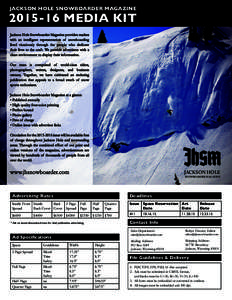 JACKSON HOLE SNOWBOARDER MAGAZINEMEDIA KIT Jackson Hole Snowboarder Magazine provides readers with an intelligent representation of snowboarding lived vicariously through the people who dedicate