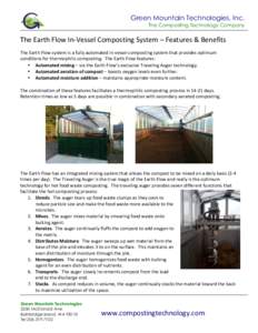 Green Mountain Technologies, Inc. The Composting Technology Company 	
   The	
  Earth	
  Flow	
  In-­‐Vessel	
  Composting	
  System	
  –	
  Features	
  &	
  Benefits	
   	
  