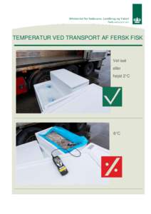 TEMPERATUR VED TRANSPORT AF FERSK FISK  Vel iset eller højst 2°C