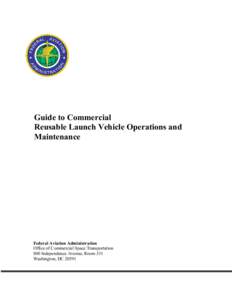 Guide to Commercial Reusable Launch Vehicle Operations and Maintenance Federal Aviation Administration Office of Commercial Space Transportation