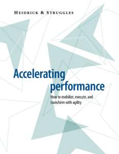 Accelerating performance How to mobilize, execute, and transform with agility  Accelerating performance: