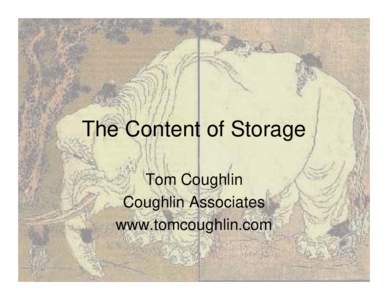 Coughlin Associates The Content of Storage Tom Coughlin Coughlin Associates