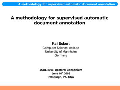A methodology for supervised automatic document annotation  A methodology for supervised automatic document annotation  Kai Eckert