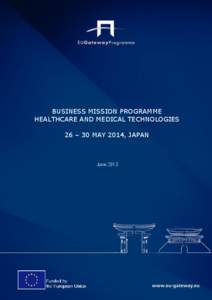 BUSINESS MISSION PROGRAMME HEALTHCARE AND MEDICAL TECHNOLOGIES 26 – 30 MAY 2014, JAPAN June 2013