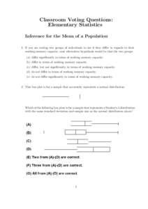 Classroom Voting Questions: Elementary Statistics Inference for the Mean of a Population 1. If you are testing two groups of individuals to see if they differ in regards to their working memory capacity, your alternative