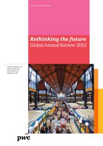 www.pwc.com/annualreview  Rethinking the future Global Annual Review 2012