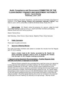 Audit, Compliance and Governance COMMITTEE OF THE CLEAN ENERGY FINANCE AND INVESTMENT AUTHORITY Minutes – Special Meeting Wednesday, June 4, 2014 A special meeting of the Audit, Compliance, and Governance Committee of 