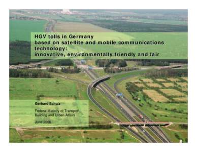 Federal Ministry of Transport, Building and Urban Affairs HGV tolls in Germany based on satellite and mobile communications