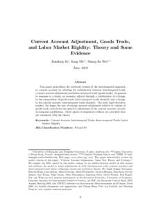 Current Account Adjustment, Goods Trade, and Labor Market Rigidity: Theory and Some Evidence Jiandong Ju∗ , Kang Shi∗∗ , Shang-Jin Wei∗∗∗ June, 2010
