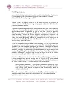 DRAFT Speaking notes Address by Archbishop Paul-André Durocher, President of the Canadian Conference of Catholic Bishops, to the 2014 Supreme Convention of the Knights of Columbus Orlando, Florida, Wednesday, August 6, 