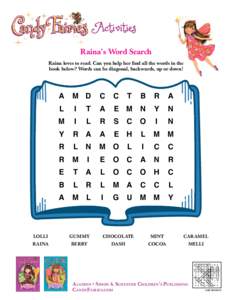 Activities Raina’s Word Search Raina loves to read. Can you help her find all the words in the book below? Words can be diagonal, backwards, up or down!