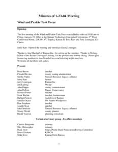 Minutes ofMeeting Wind and Prairie Task Force Opening: The first meeting of the Wind and Prairie Task Force was called to order at 10:00 am on Friday, January 23, 2004, in the Kansas Technology Enterprise Corpor