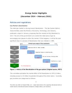 Energy Sector Highlights (December 2014 – FebruaryPolicies and regulations Gas Market Liberalization The retail gas market is moving toward liberalization. The Gas System Reform Subcommittee under the Ministry o