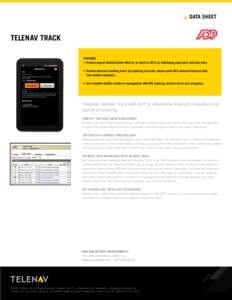 DATA SHEET  TeleNaV Track FEATURES •	 Reduce payroll administration effort by as much as 80% by eliminating paperwork and data entry. •	 Reduce timecard rounding errors by capturing accurate, tamper-proof GPS-stamped