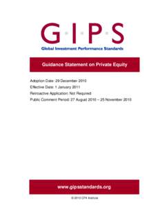 Guidance Statement on Private Equity  Adoption Date: 29 December 2010 Effective Date: 1 January 2011 Retroactive Application: Not Required Public Comment Period: 27 August 2010 – 25 November 2010
