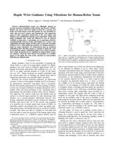 Haptic Wrist Guidance Using Vibrations for Human-Robot Teams Marco Aggravi1 , Gionata Salvietti1,2 , and Domenico Prattichizzo1,2 Abstract— Human-Robot teams can efficiently operate in several scenarios including Urban