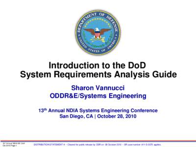 Introduction to the DoD System Requirements Analysis Guide Sharon Vannucci ODDR&E/Systems Engineering 13th Annual NDIA Systems Engineering Conference San Diego, CA | October 28, 2010