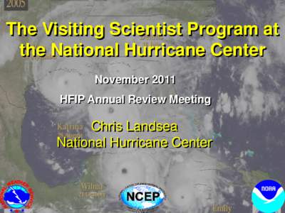 The Visiting Scientist Program at the National Hurricane Center November 2011 HFIP Annual Review Meeting